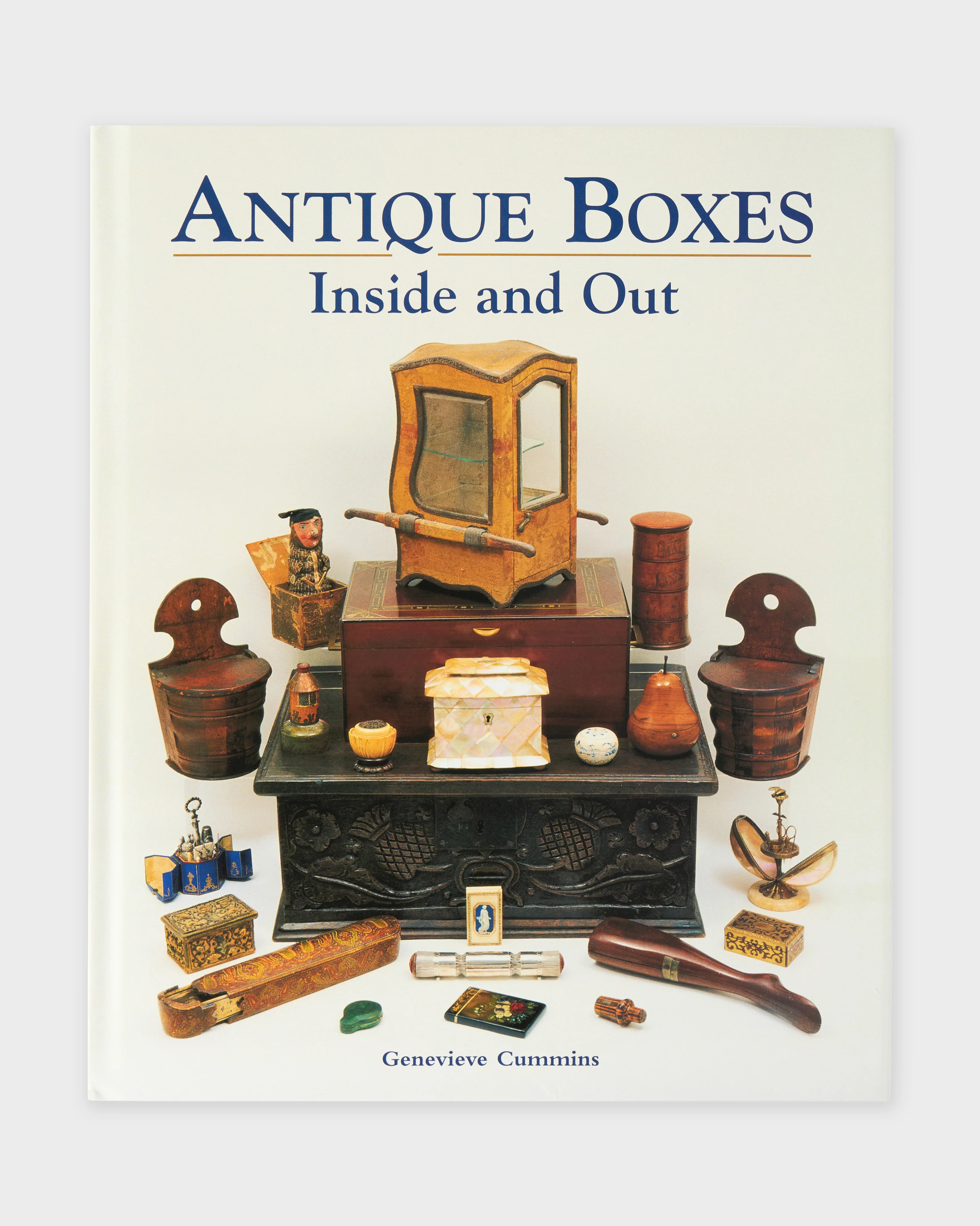 Antique Boxes Inside and Out: for Eating, Drinking and Being Merry, Work, Play and the Boudoir