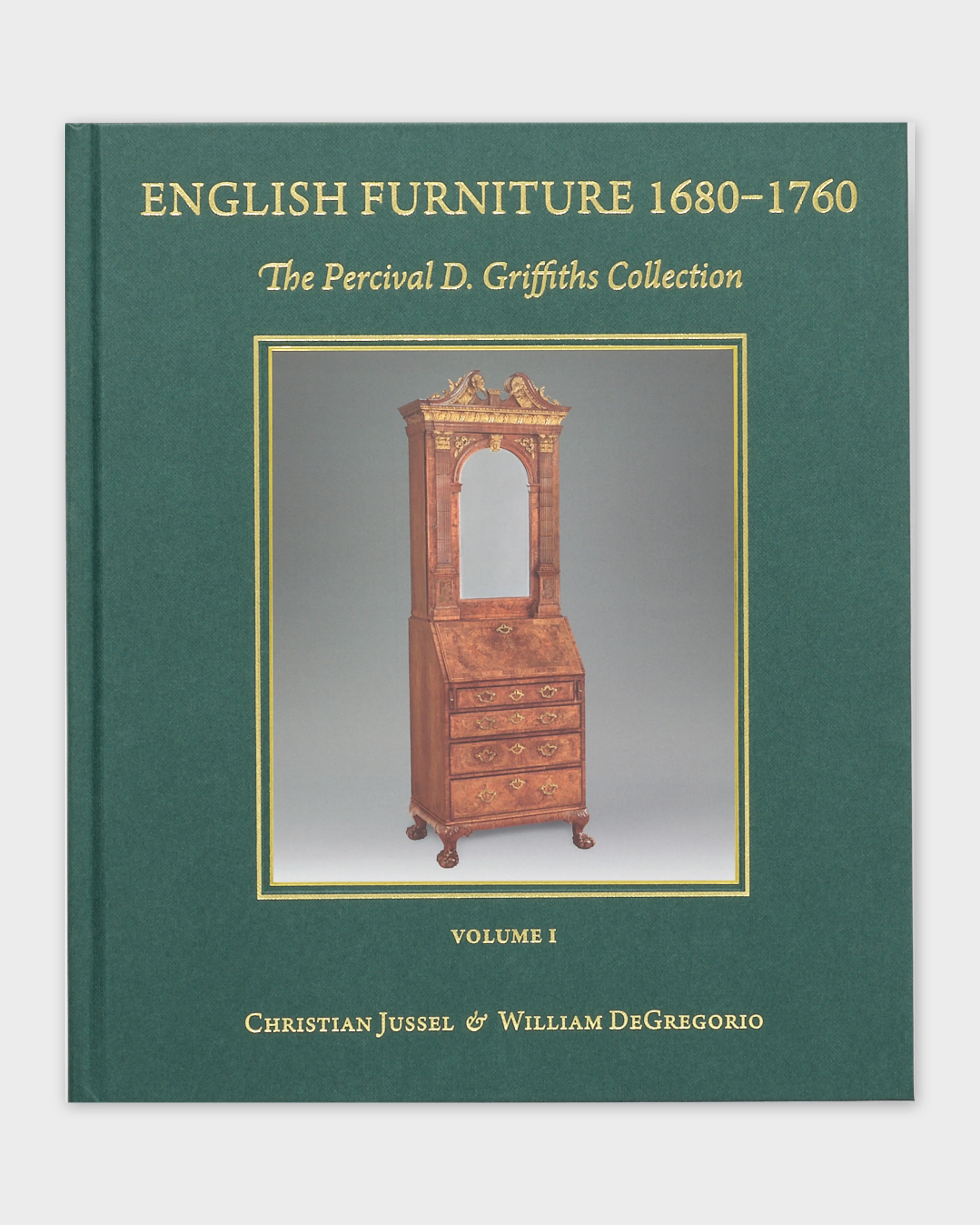 English Furniture 1680 - 1760 by Christian Jussel and William DeGregorio