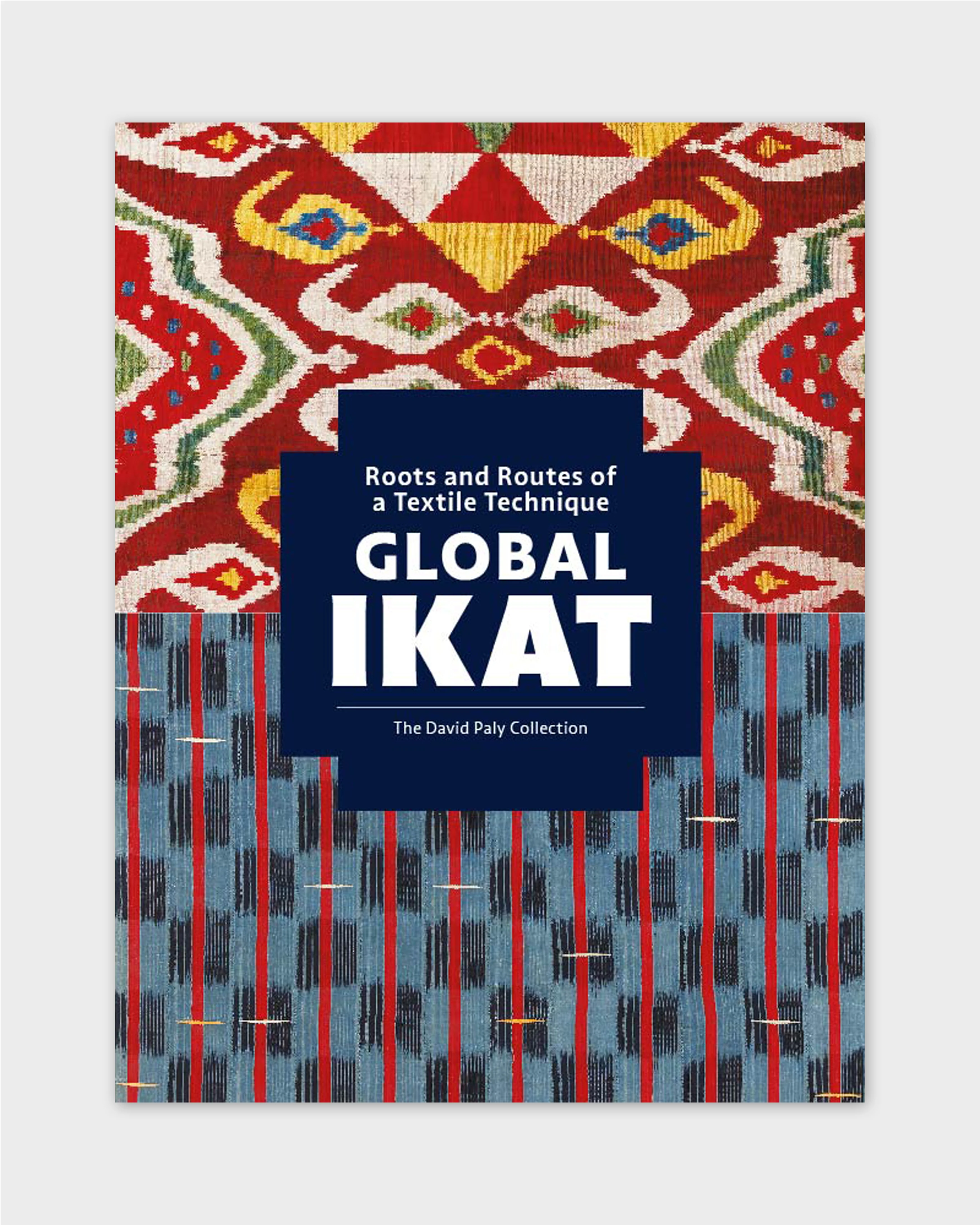 Global Ikat: Roots and Routes of a Textile Technique