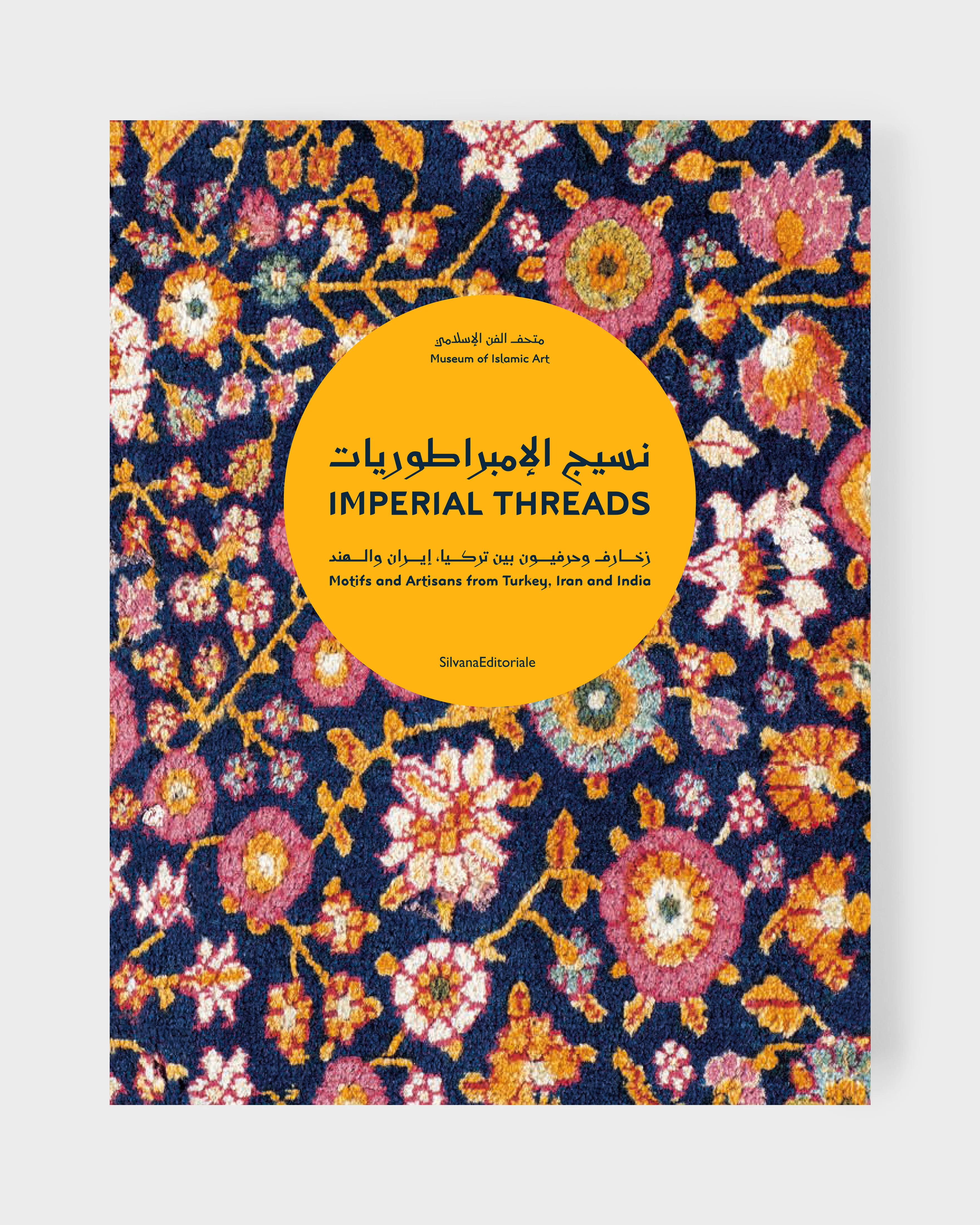 Imperial Threads Motifs and Artisans from Turkey, Iran and India