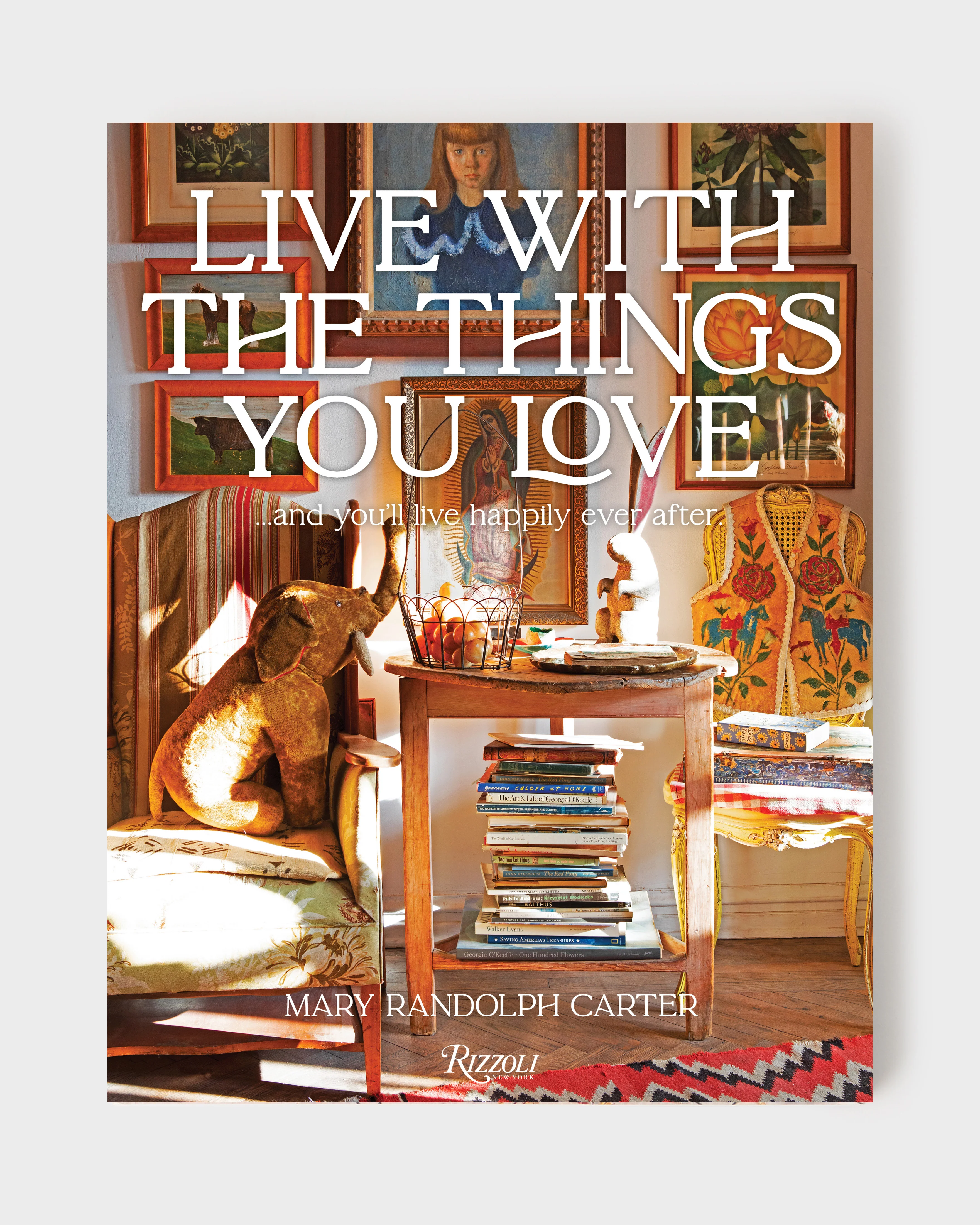 Live With the Things You Love: And You'll Live Happily Ever After
