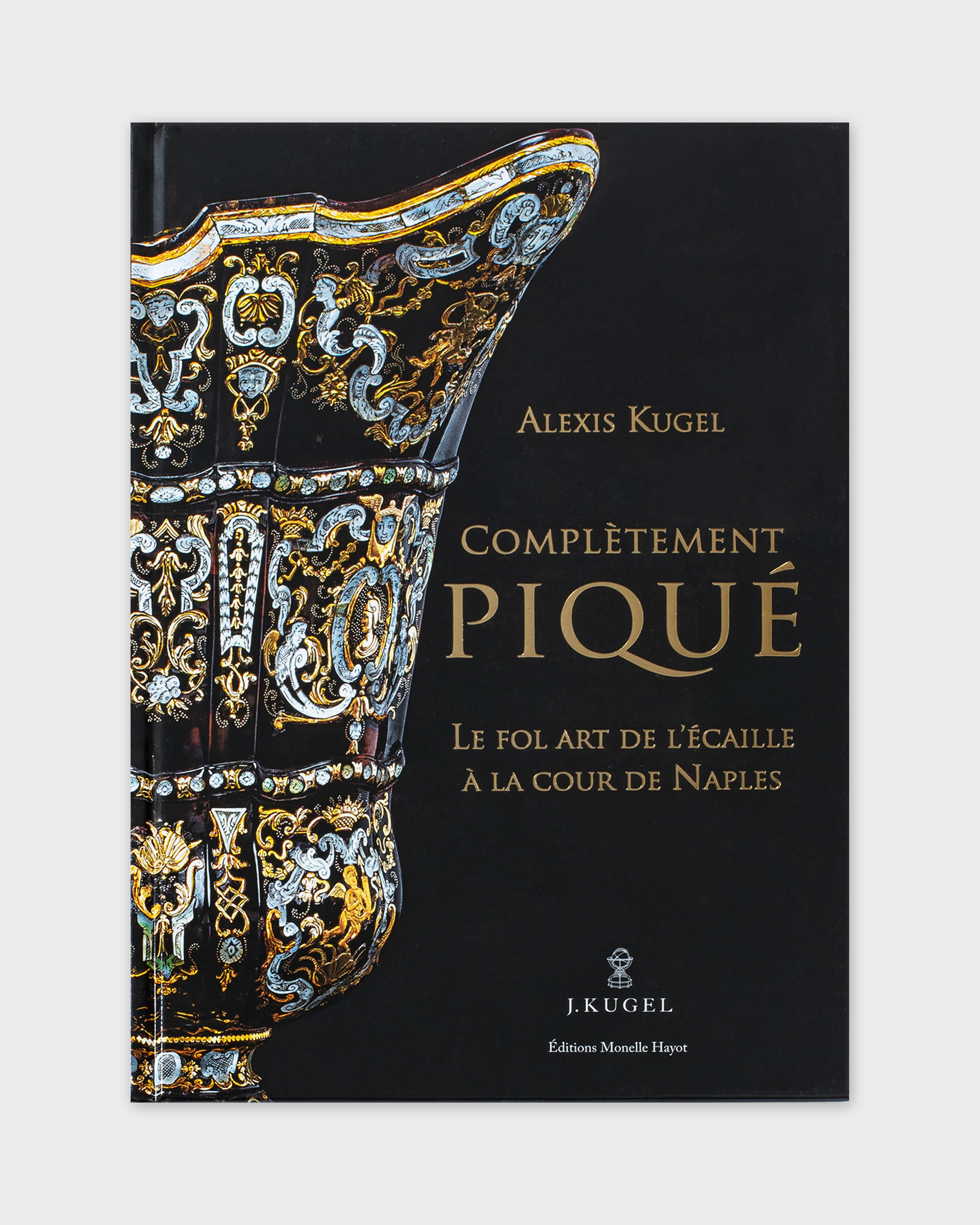 Piqué: Gold, Tortoiseshell and Mother-of-Pearl at the Court of Naples by Alexis Kugel