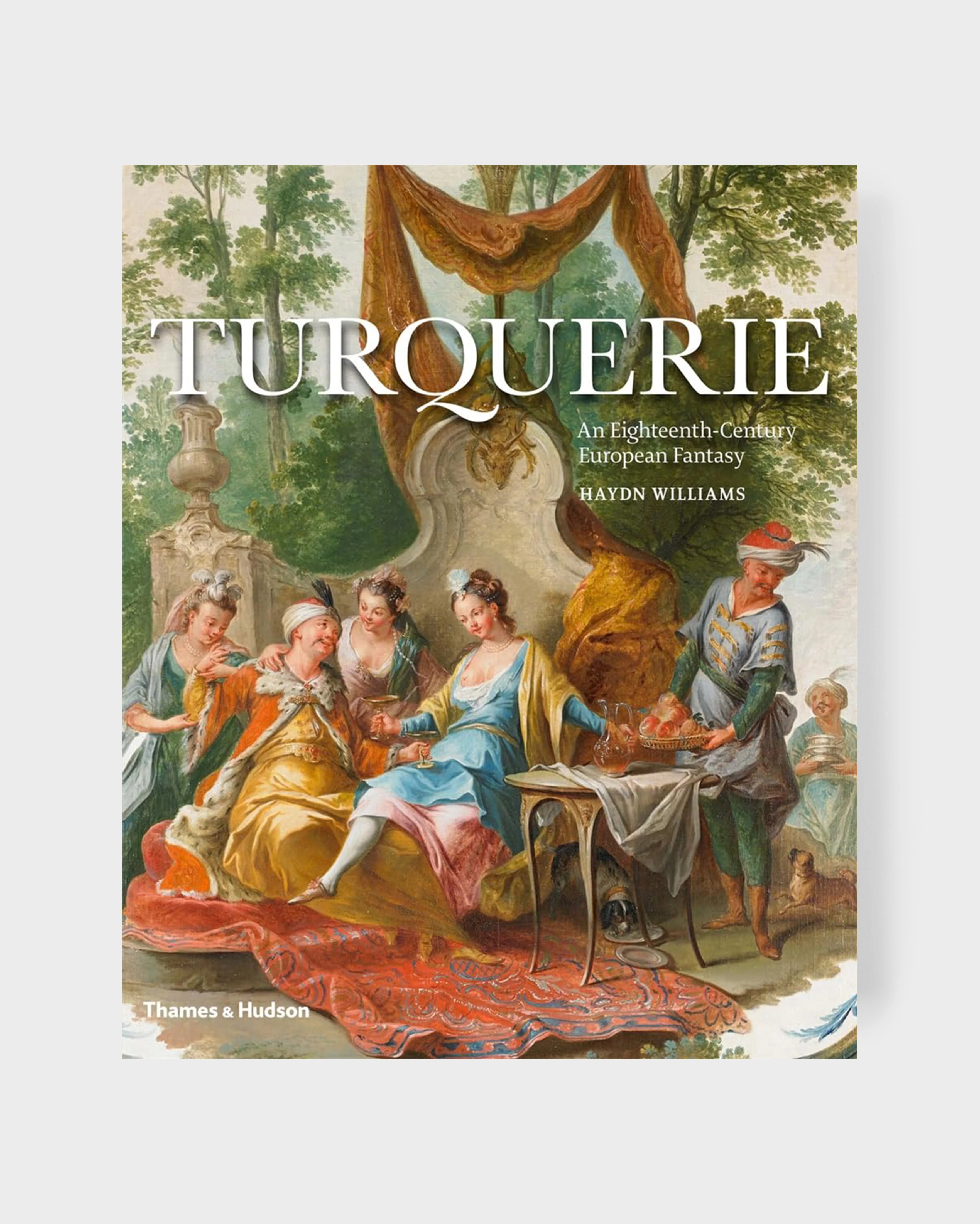 Turquerie: An Eighteenth-Century European Fantasy